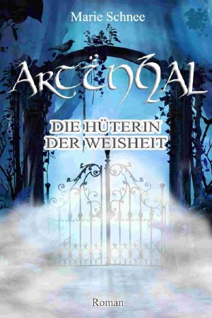 [Artinhal-Trilogie 02] • Die Hüterin der Weisheit